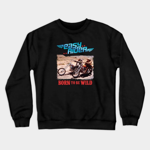 Easy Rider Born to be Wild Crewneck Sweatshirt by parashop